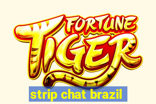 strip chat brazil